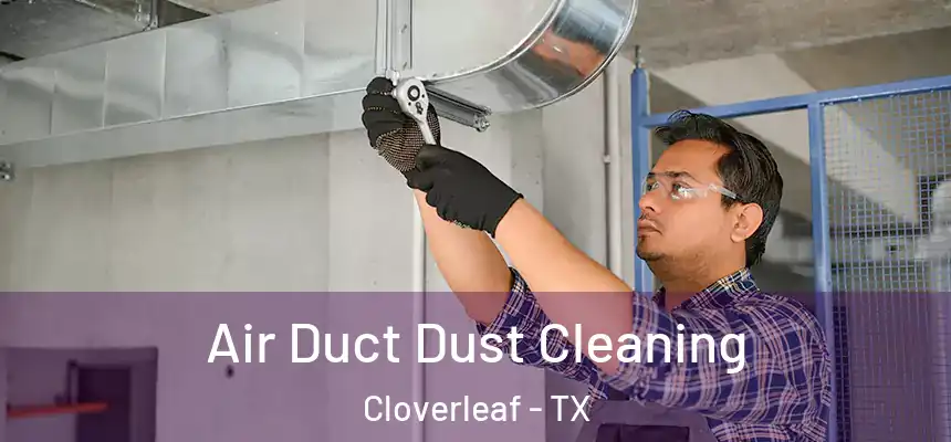  Air Duct Dust Cleaning Cloverleaf - TX