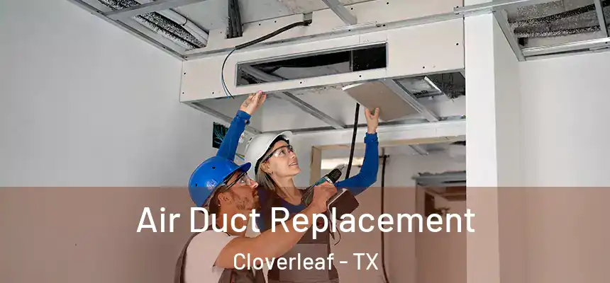 Air Duct Replacement Cloverleaf - TX