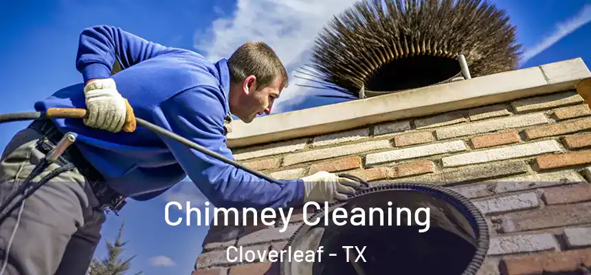 Chimney Cleaning Cloverleaf - TX