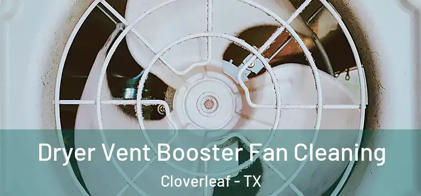  Dryer Vent Booster Fan Cleaning Cloverleaf - TX