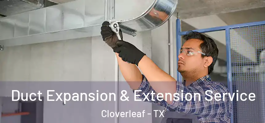  Duct Expansion & Extension Service Cloverleaf - TX