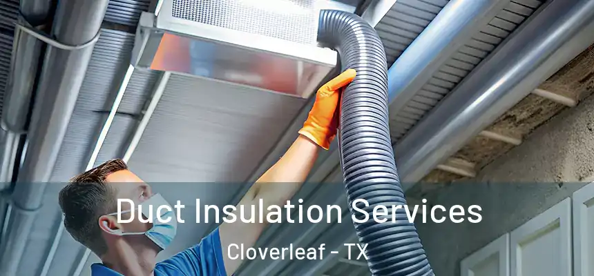 Duct Insulation Services Cloverleaf - TX