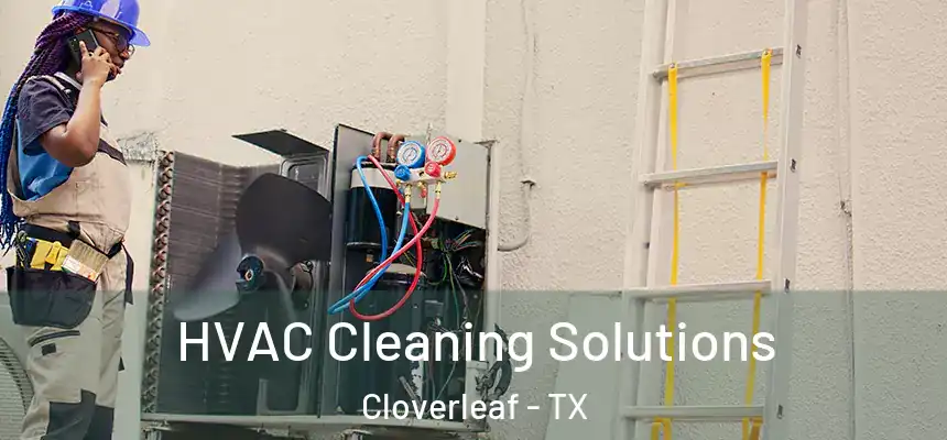 HVAC Cleaning Solutions Cloverleaf - TX