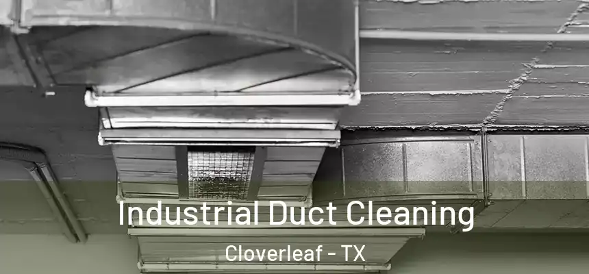Industrial Duct Cleaning Cloverleaf - TX
