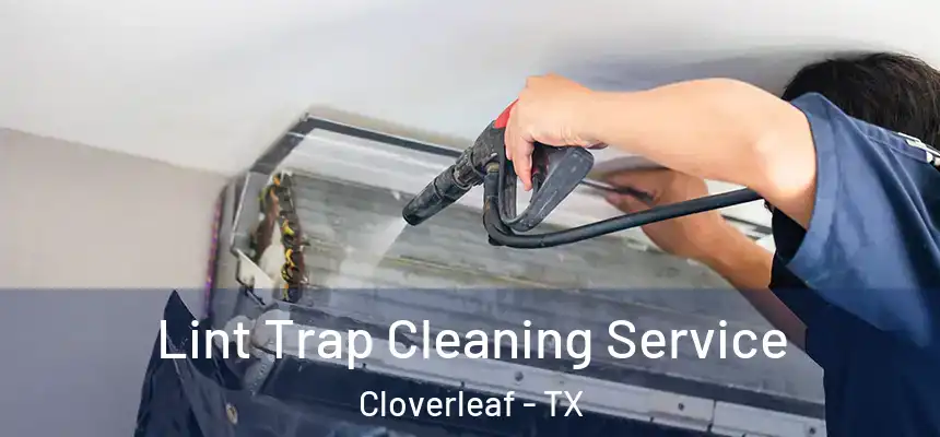 Lint Trap Cleaning Service Cloverleaf - TX