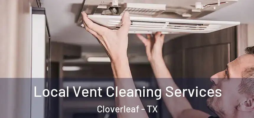  Local Vent Cleaning Services Cloverleaf - TX