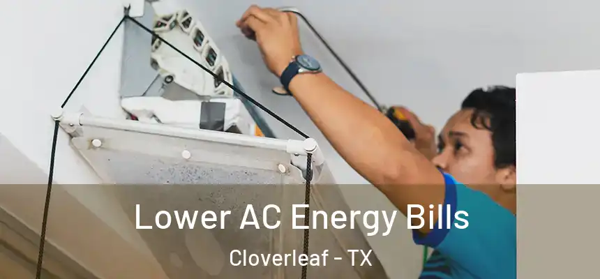  Lower AC Energy Bills Cloverleaf - TX