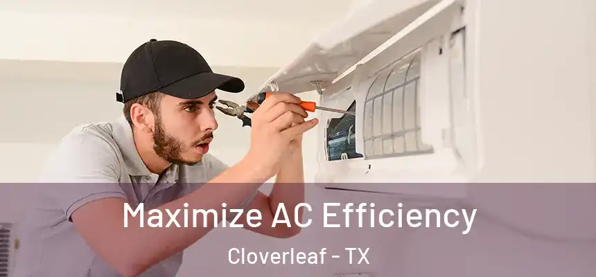  Maximize AC Efficiency Cloverleaf - TX