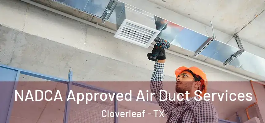  NADCA Approved Air Duct Services Cloverleaf - TX
