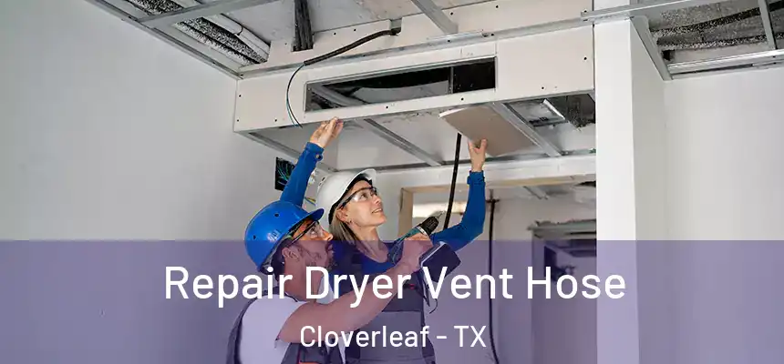  Repair Dryer Vent Hose Cloverleaf - TX
