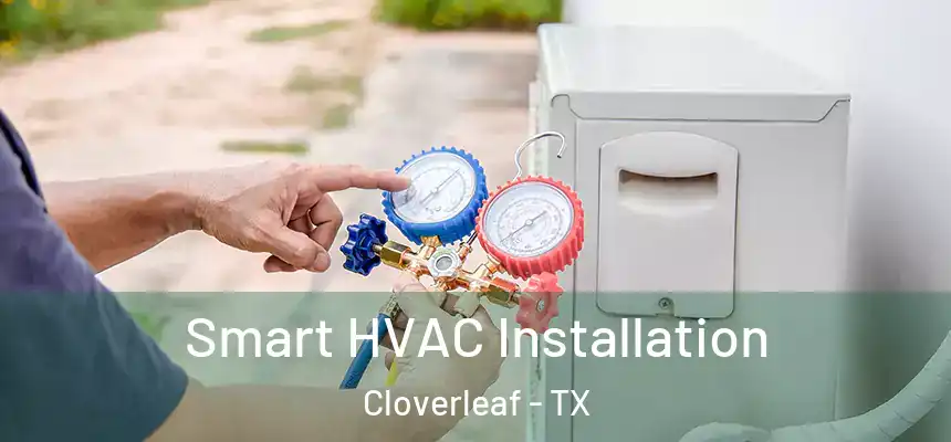 Smart HVAC Installation Cloverleaf - TX
