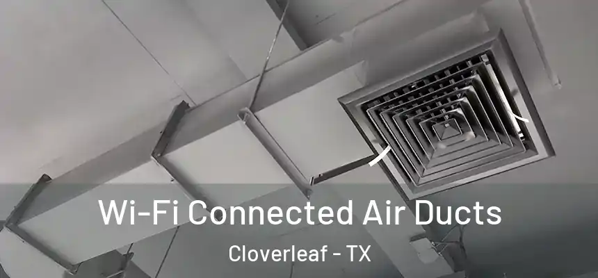 Wi-Fi Connected Air Ducts Cloverleaf - TX